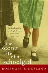 Book cover of The Secret Life of a Schoolgirl by Rosemary Kingsland