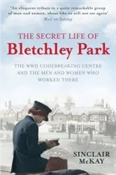 Book cover of The Secret Life of Bletchley Park by Sinclair McKay