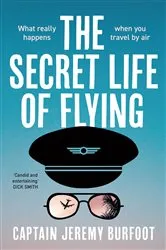Book cover of The Secret Life of Flying by Jeremy Burfoot