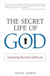 Book cover of The Secret Life of God by David Aaron