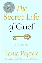 Book cover of The Secret Life of Grief by Unknown