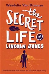 Book cover of The Secret Life of Lincoln Jones by Wendelin Van Draanen