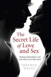Book cover of The Secret Life of Love and Sex by Terence Watts