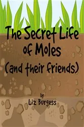 Book cover of The Secret Life of Moles by Liz Burgess