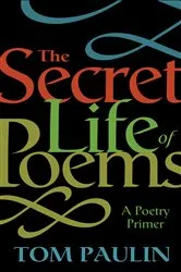 Book cover of The Secret Life of Poems by Tom Paulin