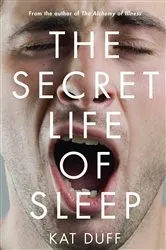 Book cover of The Secret Life of Sleep by Kat Duff