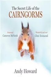Book cover of The Secret Life of the Cairngorms by Andy Howard