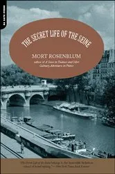 Book cover of The Secret Life of the Seine by Mort Rosenblum