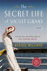 Book cover of The Secret Life of Violet Grant by Beatriz Williams