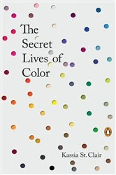 Book cover of The Secret Lives of Color by Kassia St. Clair