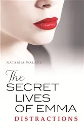 Book cover of The Secret Lives of Emma: Distractions by Natasha Walker