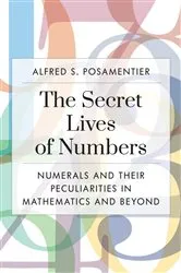 Book cover of The Secret Lives of Numbers by Alfred S. Posamentier