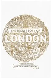 Book cover of The Secret Lore of London by Nigel Pennick