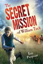 Book cover of The Secret Mission of William Tuck by Eric Pierpoint