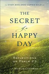 Book cover of The Secret of a Happy Day by J. Wilbur Chapman
