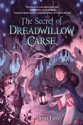 Book cover of The Secret of Dreadwillow Carse by Brian Farrey