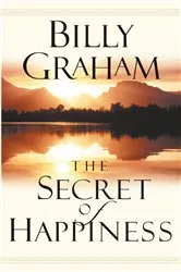 Book cover of The Secret of Happiness by Billy Graham