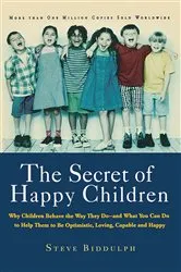 Book cover of The Secret of Happy Children by Steve Biddulph
