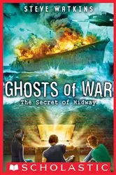 Book cover of The Secret of Midway (Ghosts of War #1) by Steve Watkins