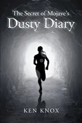 Book cover of The Secret of Mojave's Dusty Diary by Ken Knox