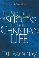 Book cover of The Secret of Success in the Christian Life by Dwight Moody