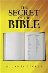 Book cover of The Secret of the Bible by E. James Dickey