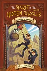 Book cover of The Secret of the Hidden Scrolls: Journey to Jericho, Book 4 by M. J. Thomas