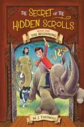 Book cover of The Secret of the Hidden Scrolls: The Beginning, Book 1 by M. J. Thomas