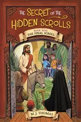 Book cover of The Secret of the Hidden Scrolls: The Final Scroll, Book 9 by M. J. Thomas