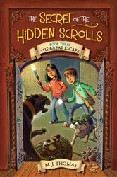 Book cover of The Secret of the Hidden Scrolls: The Great Escape, Book 3 by M. J. Thomas