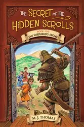 Book cover of The Secret of the Hidden Scrolls: The Shepherd's Stone, Book 5 by M. J. Thomas