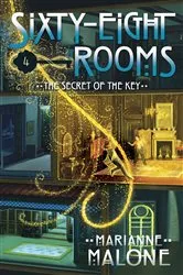 Book cover of The Secret of the Key: A Sixty-Eight Rooms Adventure by Marianne Malone