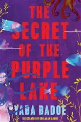 Book cover of The Secret of the Purple Lake by Yaba Badoe