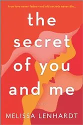 Book cover of The Secret of You and Me by Melissa Lenhardt