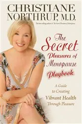 Book cover of The Secret Pleasures of Menopause Playbook by Christiane Northrup