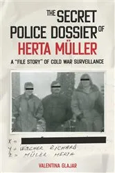 Book cover of The Secret Police Dossier of Herta Müller by Valentina N. Glajar