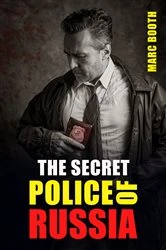 Book cover of The Secret Police of Russia by Marc Booth