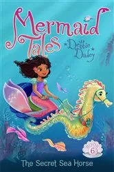 Book cover of The Secret Sea Horse by Debbie Dadey