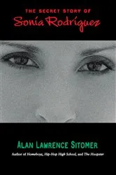 Book cover of The Secret Story of Sonia Rodriguez by Alan Lawrence Sitomer