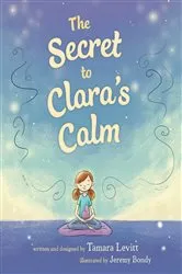 Book cover of The Secret to Clara's Calm by Tamara Levitt