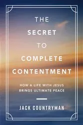 Book cover of The Secret to Complete Contentment by Jack Countryman