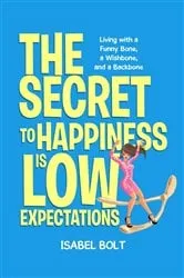 Book cover of THE SECRET TO HAPPINESS IS LOW EXPECTATIONS by Unknown