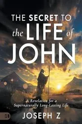 Book cover of The Secret to the Life of John by Joseph Z