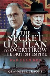 Book cover of The Secret US Plan to Overthrow the British Empire by Graham M. Simons