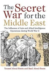 Book cover of The Secret War for the Middle East by Youssef Aboul-Enein