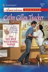 Book cover of The Secret Wedding Wish by Cathy Gillen Thacker