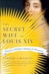 Book cover of The Secret Wife of Louis XIV by Veronica Buckley
