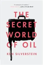Book cover of The Secret World of Oil by Ken Silverstein