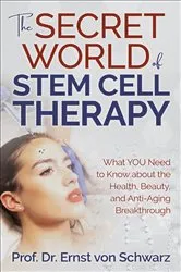 Book cover of The Secret World of Stem Cell Therapy by Ernst von Schwarz