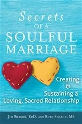 Book cover of The Secrets of a Soulful Marriage by Sharon, EdD, Jim